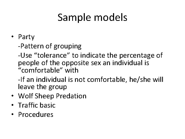 Sample models • Party -Pattern of grouping -Use “tolerance” to indicate the percentage of