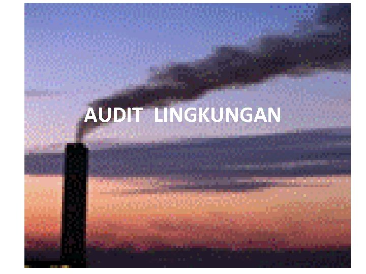 AUDIT LINGKUNGAN 