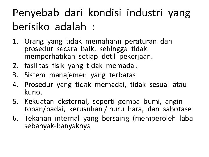 Penyebab dari kondisi industri yang berisiko adalah : 1. Orang yang tidak memahami peraturan