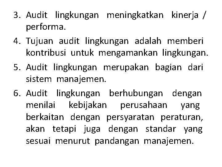 3. Audit lingkungan meningkatkan kinerja / performa. 4. Tujuan audit lingkungan adalah memberi kontribusi