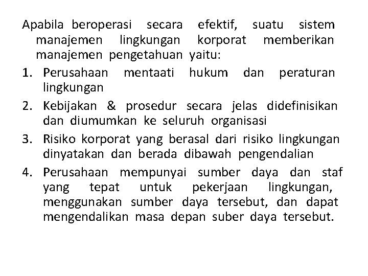 Apabila beroperasi secara efektif, suatu sistem manajemen lingkungan korporat memberikan manajemen pengetahuan yaitu: 1.