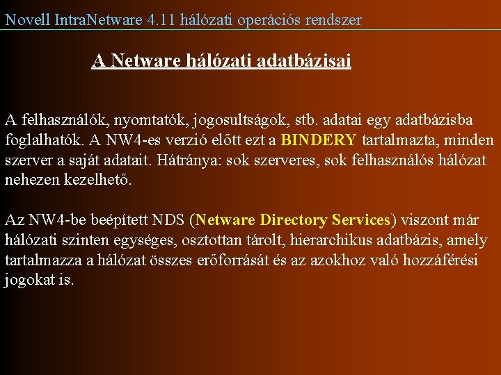 Novell Intra. Netware 4. 11 hálózati operációs rendszer A Netware hálózati adatbázisai A felhasználók,