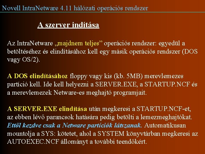 Novell Intra. Netware 4. 11 hálózati operációs rendszer A szerver indítása Az Intra. Netware