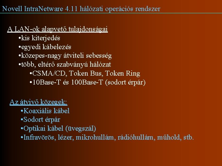 Novell Intra. Netware 4. 11 hálózati operációs rendszer A LAN-ok alapvető tulajdonságai • kis