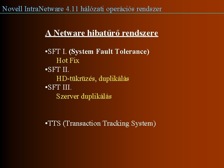 Novell Intra. Netware 4. 11 hálózati operációs rendszer A Netware hibatűrő rendszere • SFT