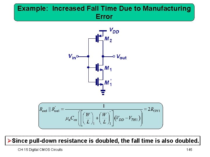 Example: Increased Fall Time Due to Manufacturing Error ØSince pull-down resistance is doubled, the Example: Increased Fall Time Due to Manufacturing Error ØSince pull-down resistance is doubled, the