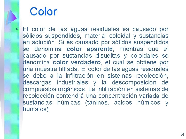 Color • El color de las aguas residuales es causado por sólidos suspendidos, material