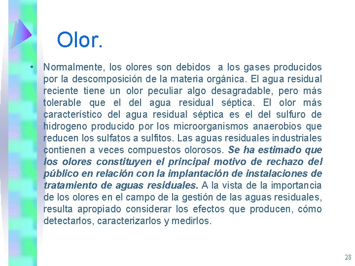 Olor. • Normalmente, los olores son debidos a los gases producidos por la descomposición