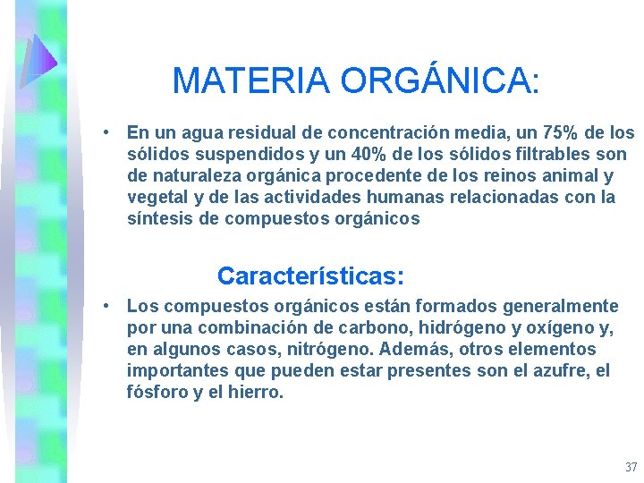 MATERIA ORGÁNICA: • En un agua residual de concentración media, un 75% de los