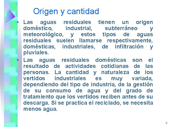 Origen y cantidad • Las aguas residuales tienen un origen doméstico, industrial, subterráneo y