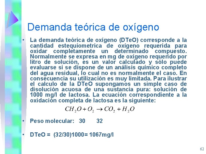 Demanda teórica de oxígeno • La demanda teórica de oxígeno (DTe. O) corresponde a