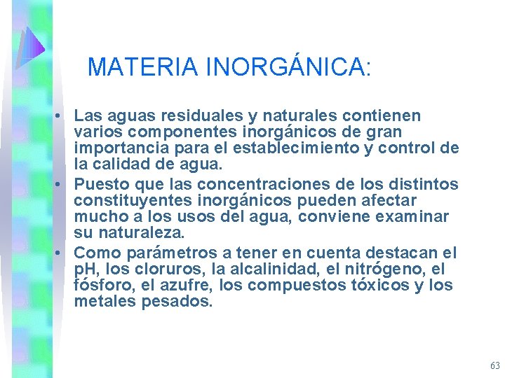 MATERIA INORGÁNICA: • Las aguas residuales y naturales contienen varios componentes inorgánicos de gran