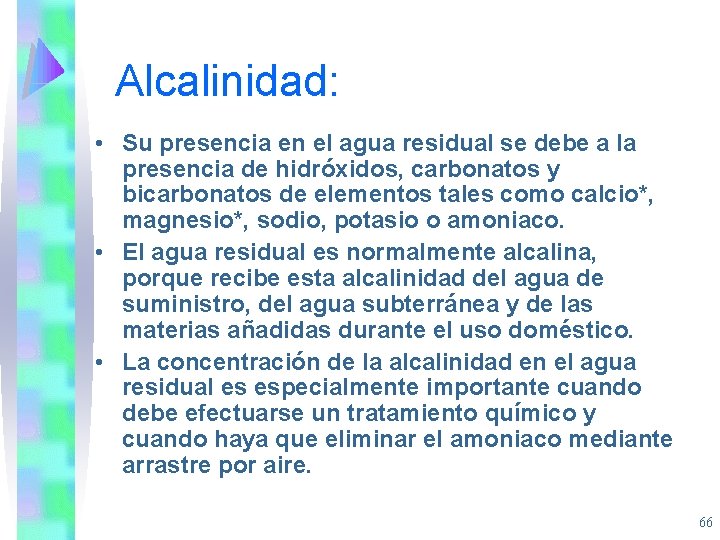 Alcalinidad: • Su presencia en el agua residual se debe a la presencia de