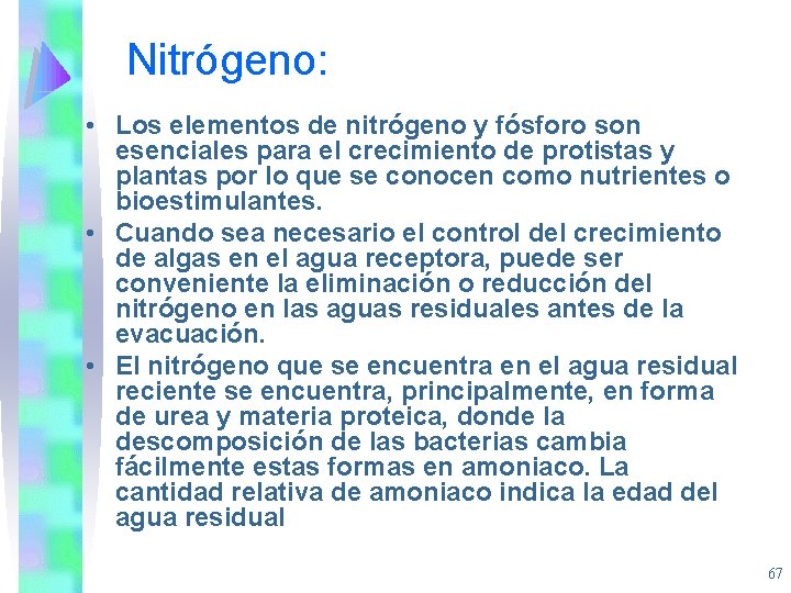 Nitrógeno: • Los elementos de nitrógeno y fósforo son esenciales para el crecimiento de