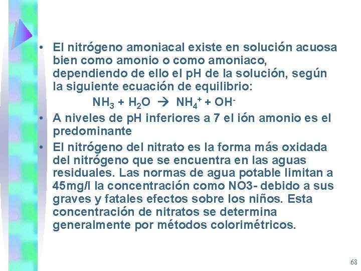  • El nitrógeno amoniacal existe en solución acuosa bien como amonio o como