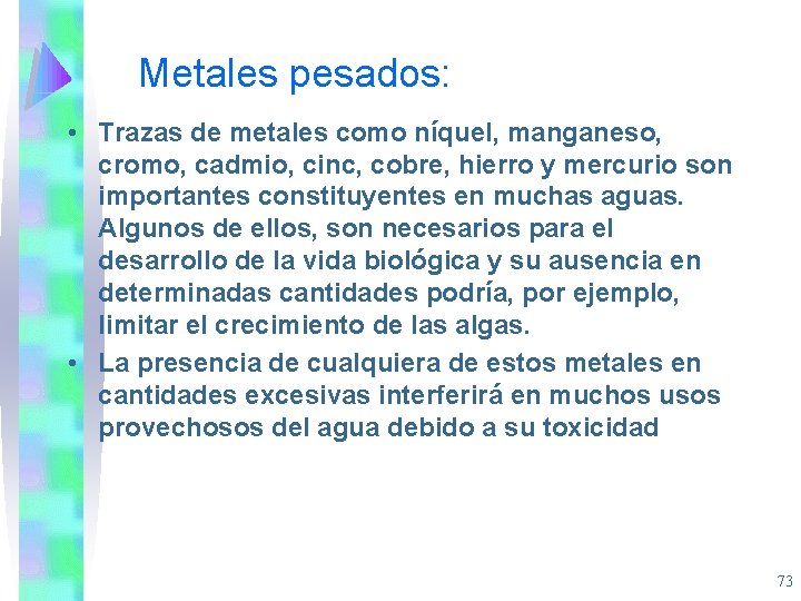 Metales pesados: • Trazas de metales como níquel, manganeso, cromo, cadmio, cinc, cobre, hierro