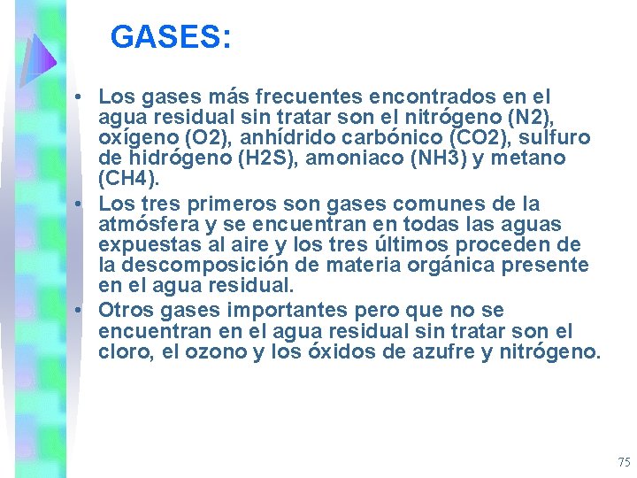 GASES: • Los gases más frecuentes encontrados en el agua residual sin tratar son