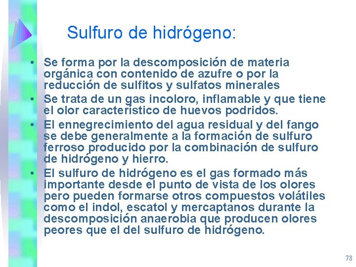 Sulfuro de hidrógeno: • Se forma por la descomposición de materia orgánica contenido de