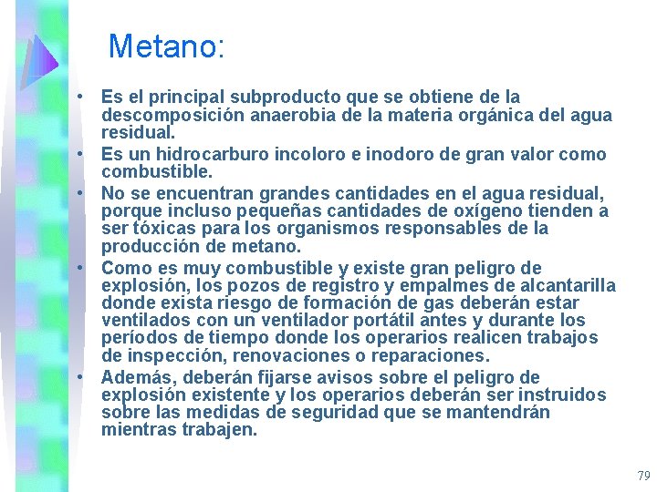 Metano: • Es el principal subproducto que se obtiene de la descomposición anaerobia de