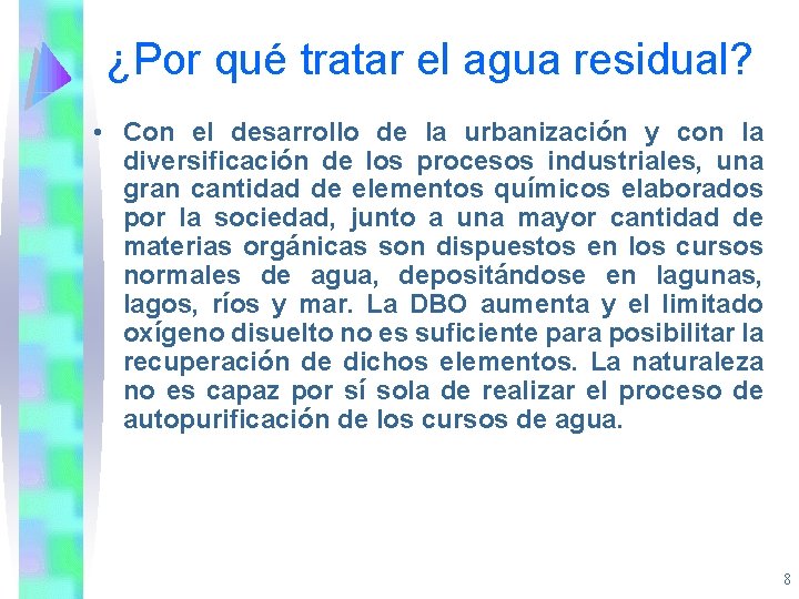 ¿Por qué tratar el agua residual? • Con el desarrollo de la urbanización y