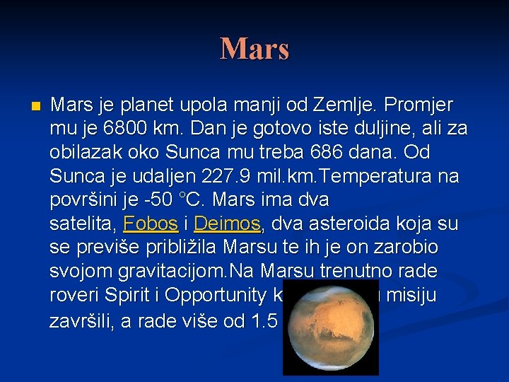 Mars n Mars je planet upola manji od Zemlje. Promjer mu je 6800 km.