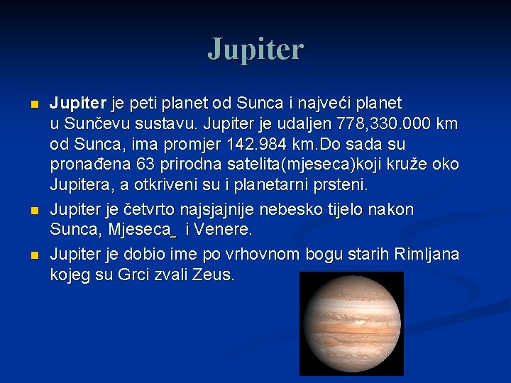 Jupiter n n n Jupiter je peti planet od Sunca i najveći planet u