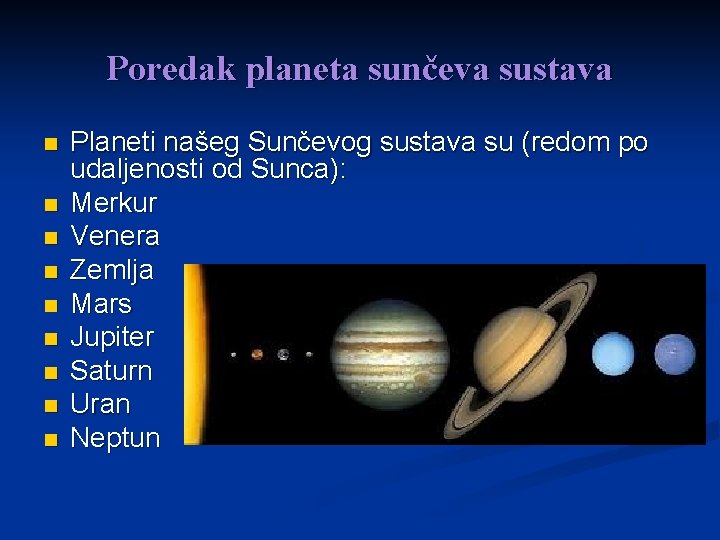 Poredak planeta sunčeva sustava n n n n n Planeti našeg Sunčevog sustava su