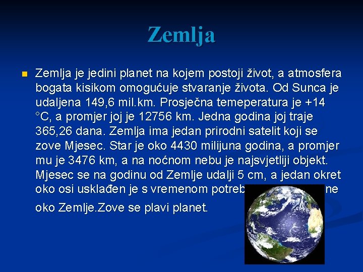 Zemlja n Zemlja je jedini planet na kojem postoji život, a atmosfera bogata kisikom