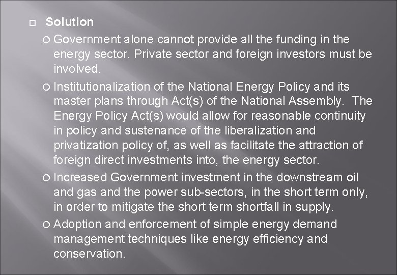  Solution Government alone cannot provide all the funding in the energy sector. Private