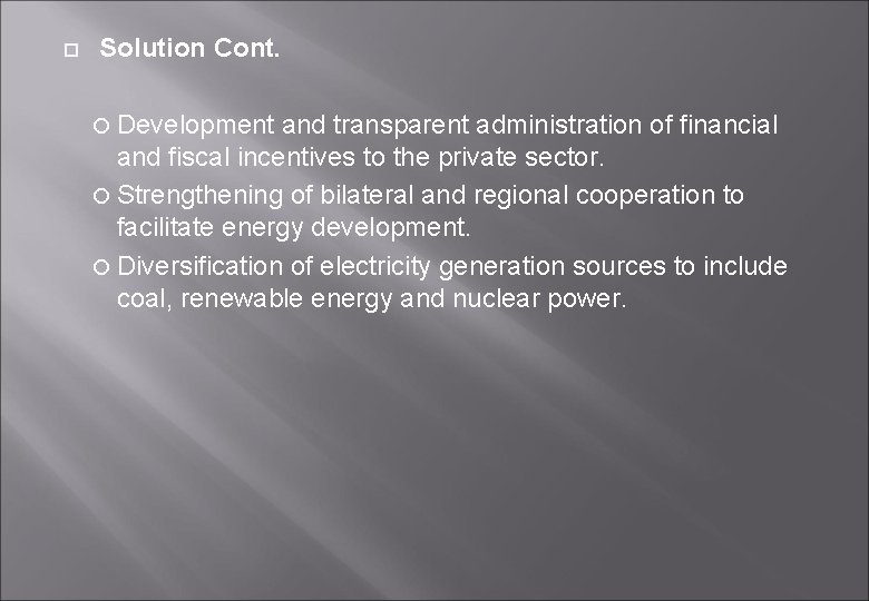  Solution Cont. Development and transparent administration of financial and fiscal incentives to the