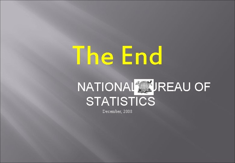 The End NATIONAL BUREAU OF STATISTICS December, 2008 