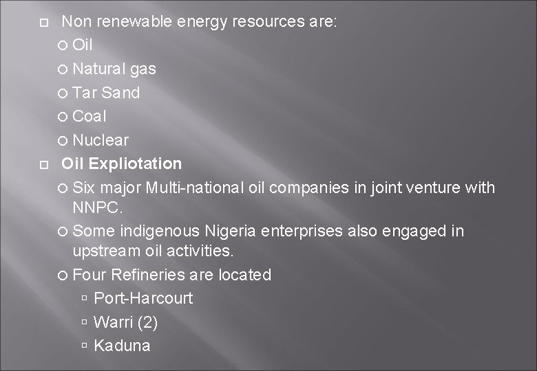 Non renewable energy resources are: Oil Natural gas Tar Sand Coal Nuclear Oil