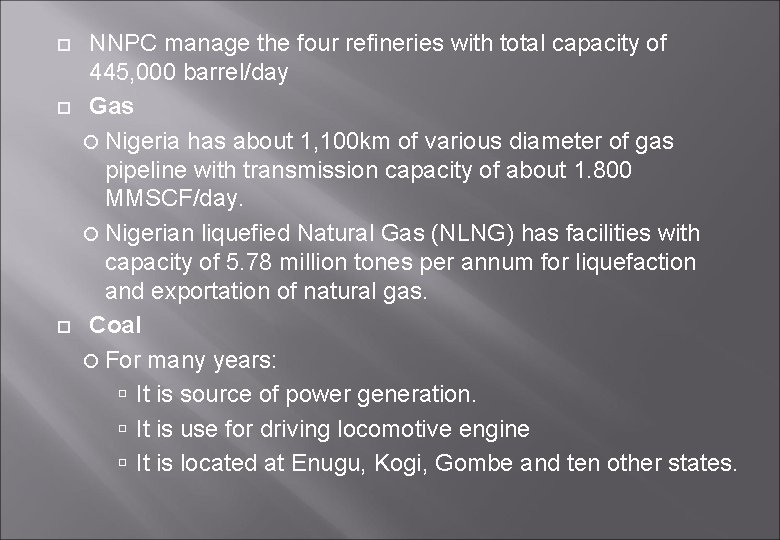  NNPC manage the four refineries with total capacity of 445, 000 barrel/day Gas