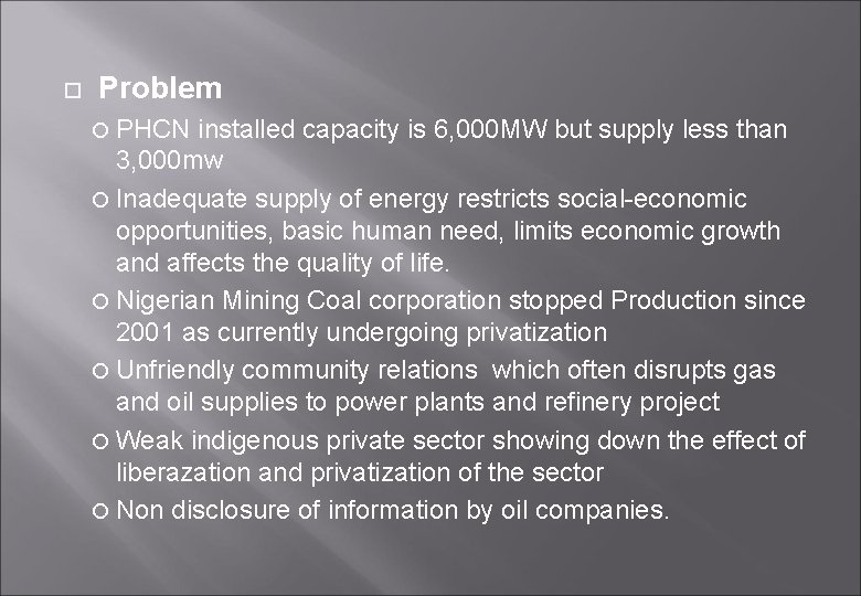  Problem PHCN installed capacity is 6, 000 MW but supply less than 3,