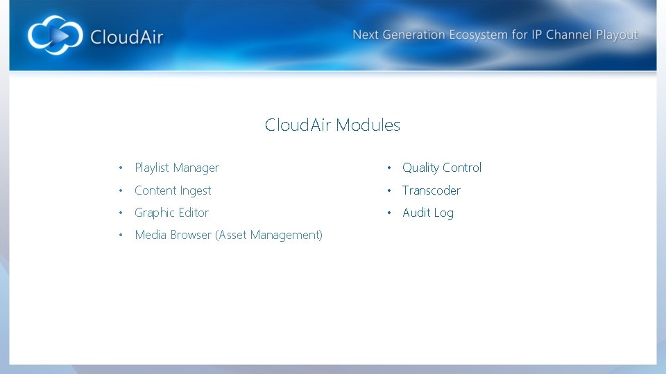 Cloud. Air Modules • Playlist Manager • Quality Control • Content Ingest • Transcoder