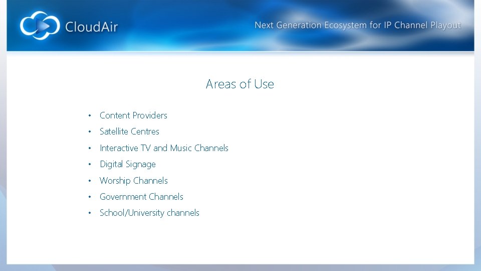 Areas of Use • Content Providers • Satellite Centres • Interactive TV and Music