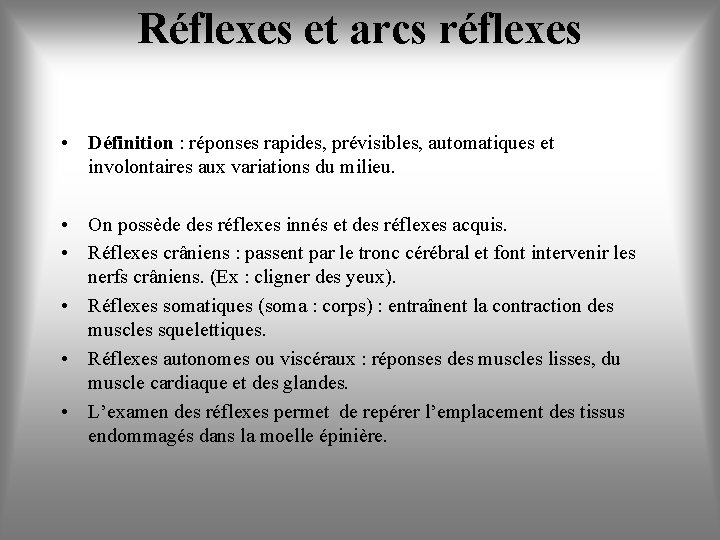 Réflexes et arcs réflexes • Définition : réponses rapides, prévisibles, automatiques et involontaires aux