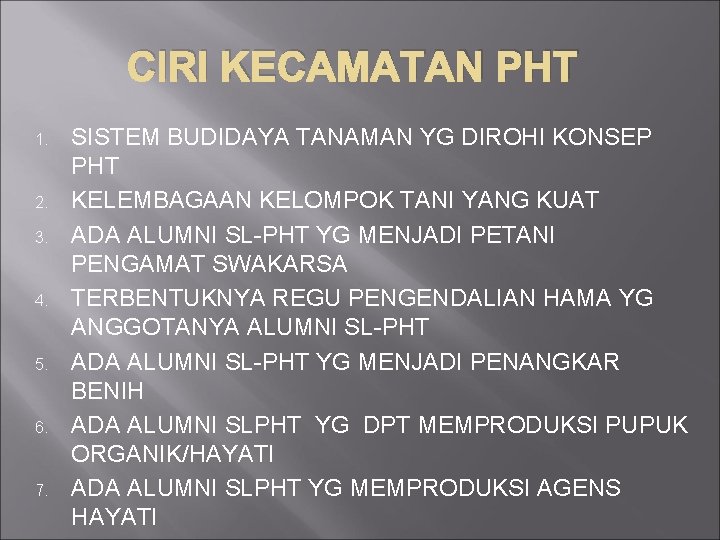 CIRI KECAMATAN PHT 1. 2. 3. 4. 5. 6. 7. SISTEM BUDIDAYA TANAMAN YG