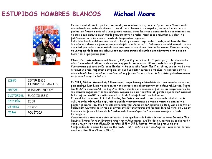 ESTUPIDOS HOMBRES BLANCOS Michael Moore Es una divertida sátira política que revela, entre otras