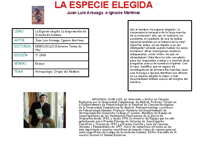 LA ESPECIE ELEGIDA Juan Luis Arsuaga e Ignacio Martinez LIBRO La Especie elegida. La