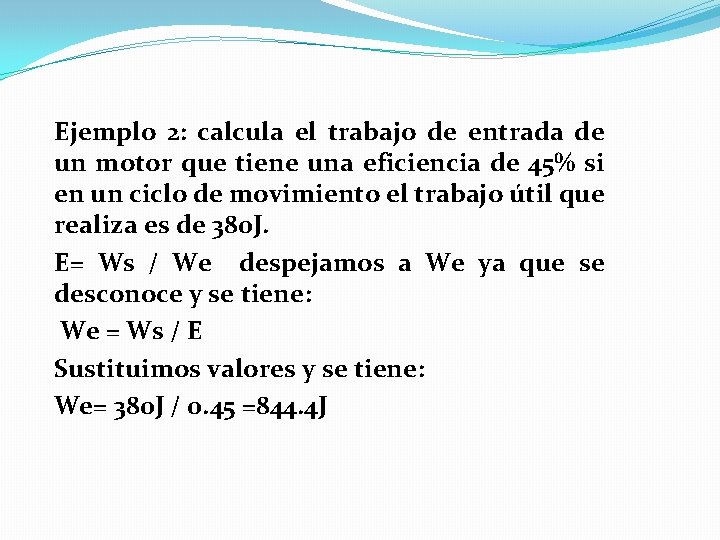 Ejemplo 2: calcula el trabajo de entrada de un motor que tiene una eficiencia