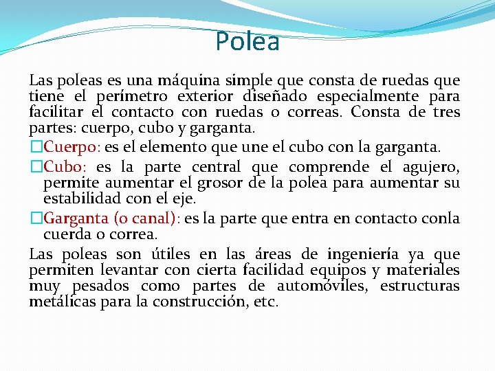 Polea Las poleas es una máquina simple que consta de ruedas que tiene el