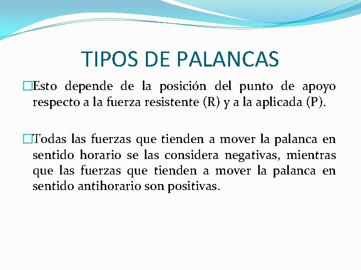 TIPOS DE PALANCAS �Esto depende de la posición del punto de apoyo respecto a