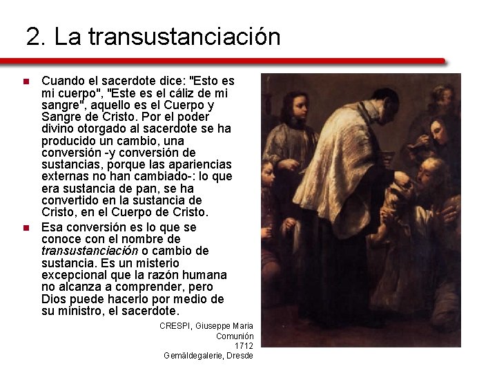 2. La transustanciación n n Cuando el sacerdote dice: "Esto es mi cuerpo", "Este