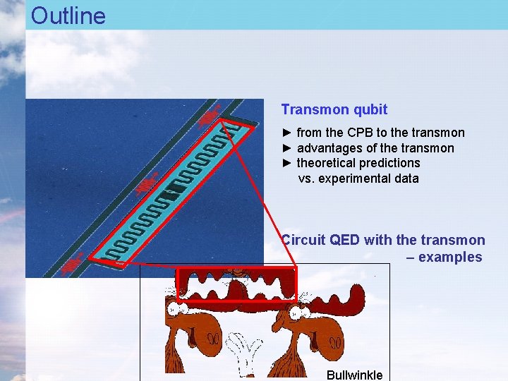 Outline Transmon qubit ► from the CPB to the transmon ► advantages of the Outline Transmon qubit ► from the CPB to the transmon ► advantages of the