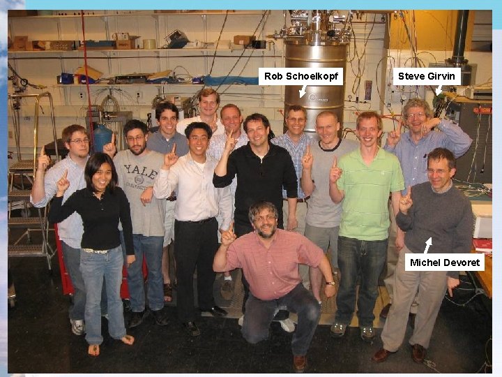 Rob Schoelkopf Steve Girvin Michel Devoret Rob Schoelkopf Steve Girvin Michel Devoret