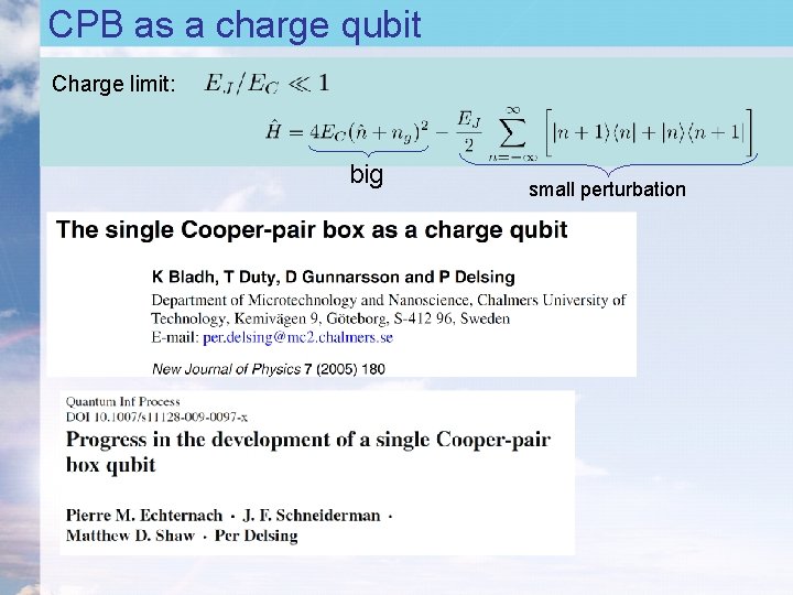 CPB as a charge qubit Charge limit: big small perturbation CPB as a charge qubit Charge limit: big small perturbation