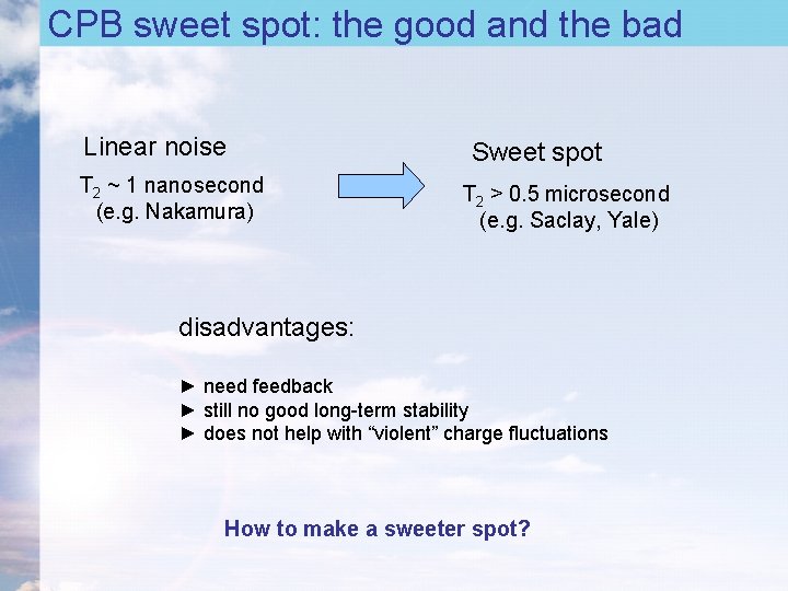 CPB sweet spot: the good and the bad Linear noise T 2 ~ 1 CPB sweet spot: the good and the bad Linear noise T 2 ~ 1