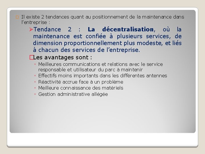 � Il existe 2 tendances quant au positionnement de la maintenance dans l’entreprise :