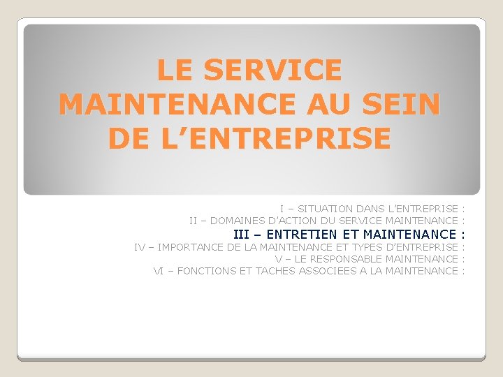 LE SERVICE MAINTENANCE AU SEIN DE L’ENTREPRISE I – SITUATION DANS L’ENTREPRISE : II